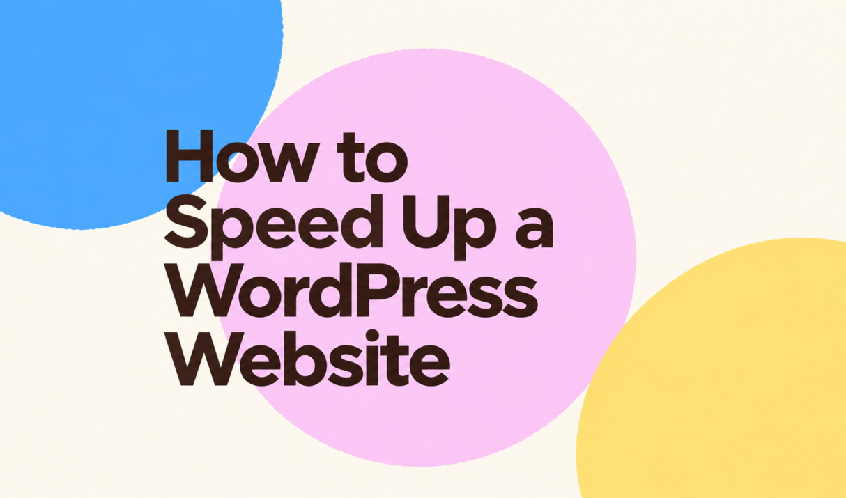How to Speed Up a WordPress Website: A Step-by-Step Guide